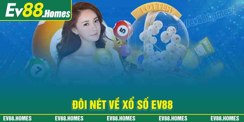 Đôi nét về xổ số nhà cái EV88